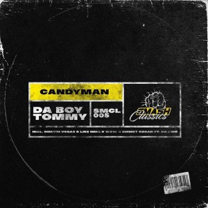 Da Boy Tommy – Candyman (Dimitri Vegas & Like Mike x W&W x Ummet Ozcan Remix)